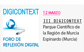 III Digicontext - 12 de marzo Parque Cientfico de la Regin de Murcia, Espinardo (Murcia)